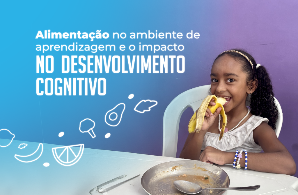 Alimentação no ambiente de aprendizagem e o impacto no desenvolvimento cognitivo